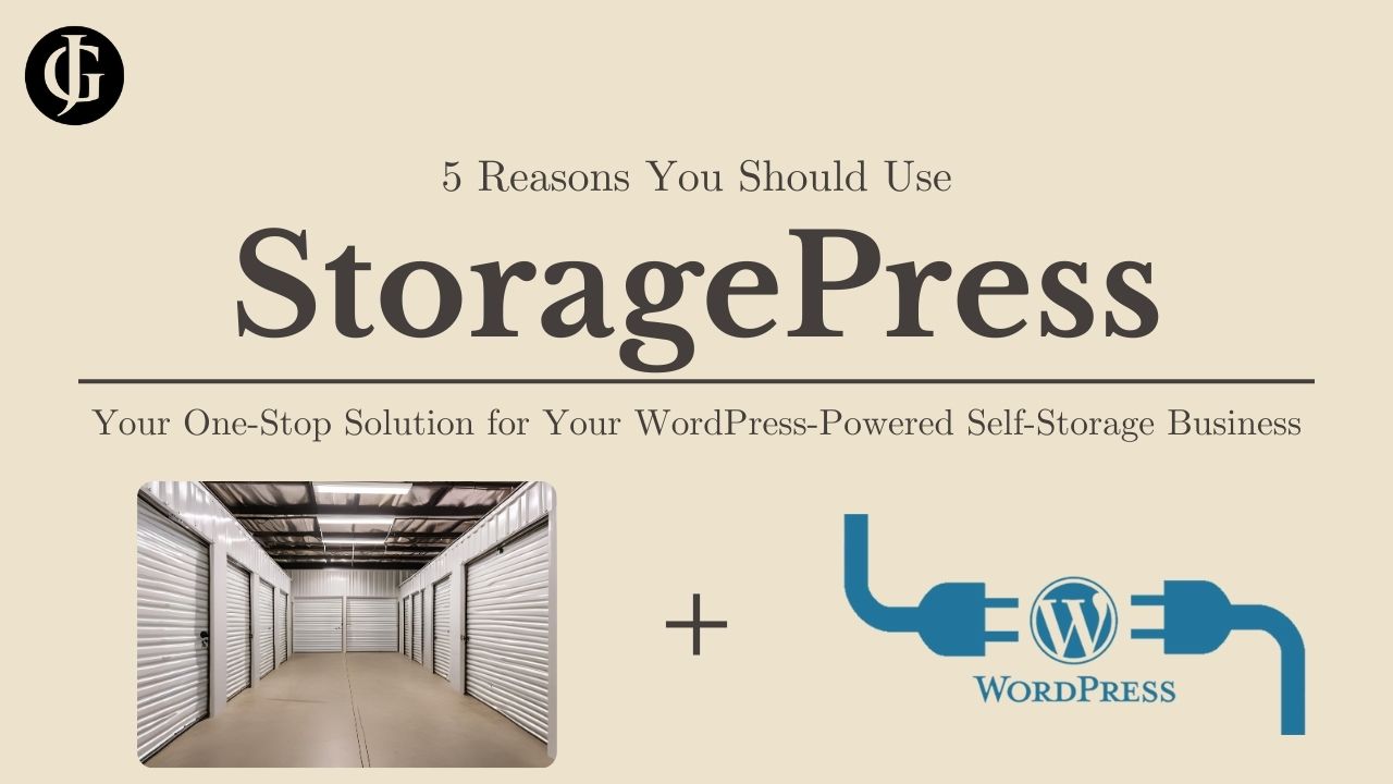 5 Reasons You Should Use StoragePress: My Powerful New Software for Self-Storage Businesses